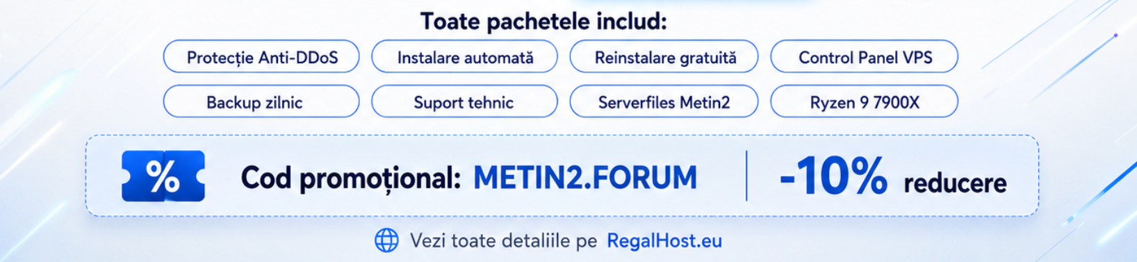 RegalHost.eu – HOST METIN2 - Prețuri Avantajoase & Instalare Automată Serverfiles - Mesaj 1 - Imagine 6